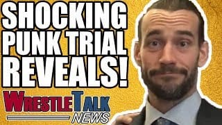 11 MOST SHOCKING REVELATIONS FROM CM PUNK TRIAL! | WrestleTalk News Jun 2018 1 7g0T11