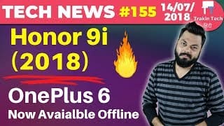 Honor 9i (2018), OnePlus 6 Offline Stores, Moto E5 Play, Mukesh Ambani Richest-TTN#155 1