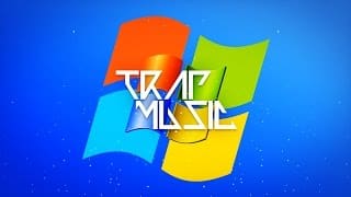 Windows Song Trap Remix 1