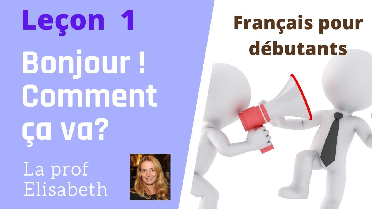 Leçon 1. Bonjour et comment ça va? Cours de français pour débutants