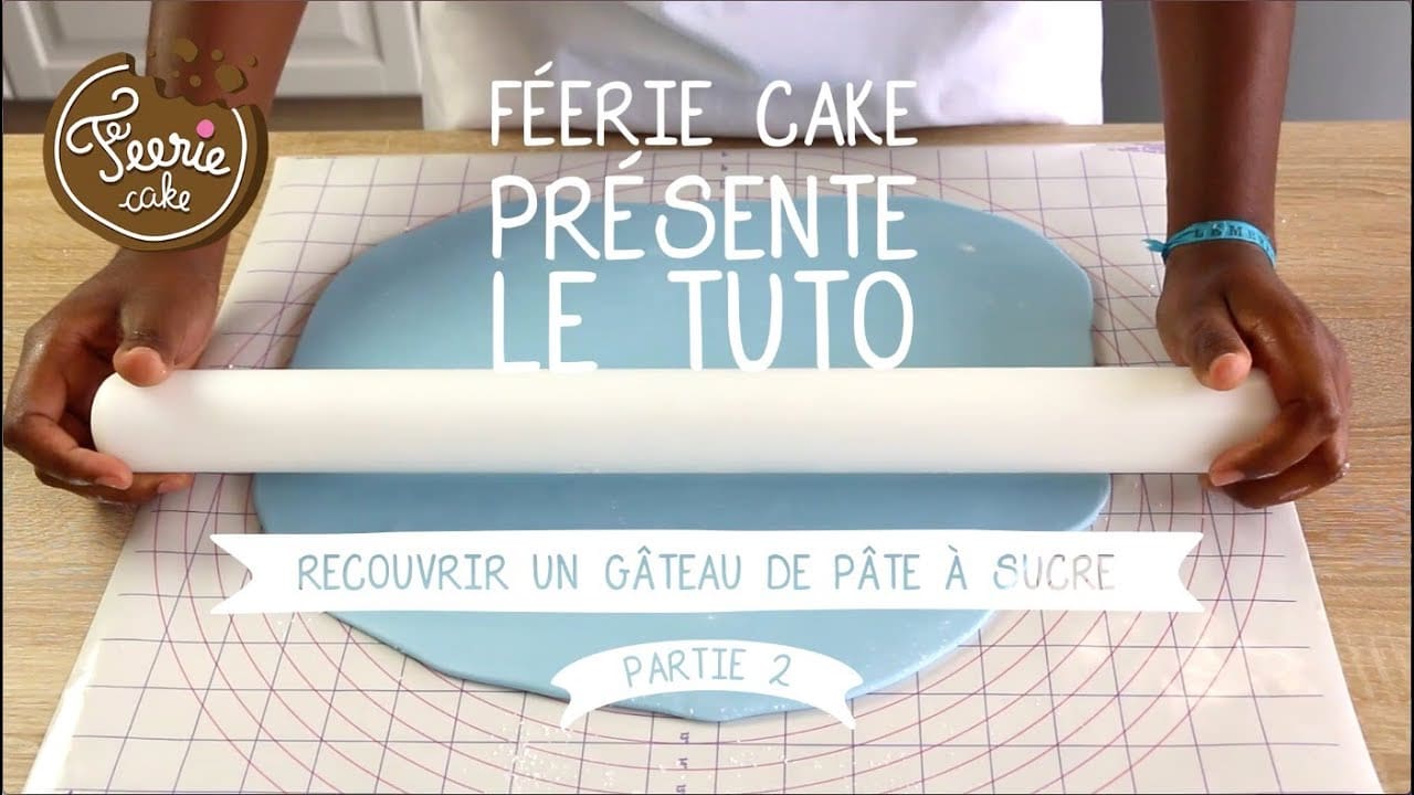 Tutoriel : Comment recouvrir un gâteau de pâte à sucre ? 🎂 - VideoTutoriels