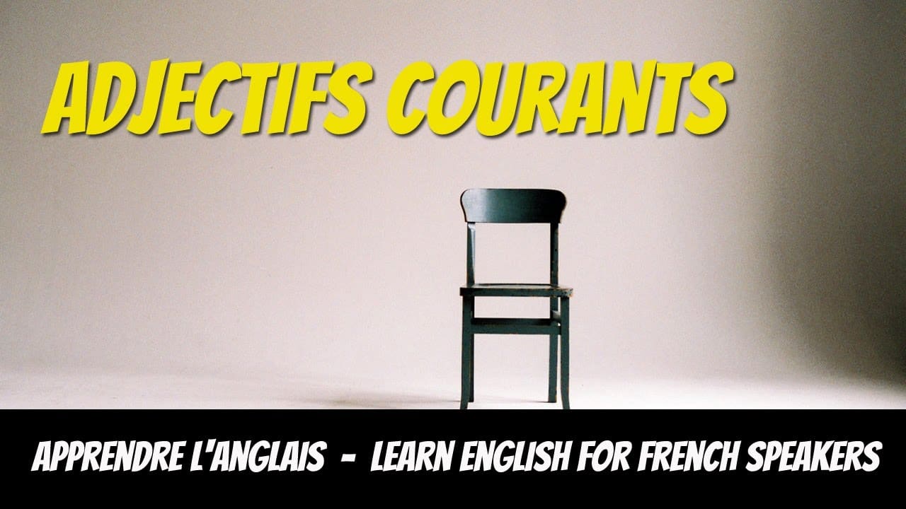 Leçon d'anglais, vocabulaire, adjectifs courants English Lessons for