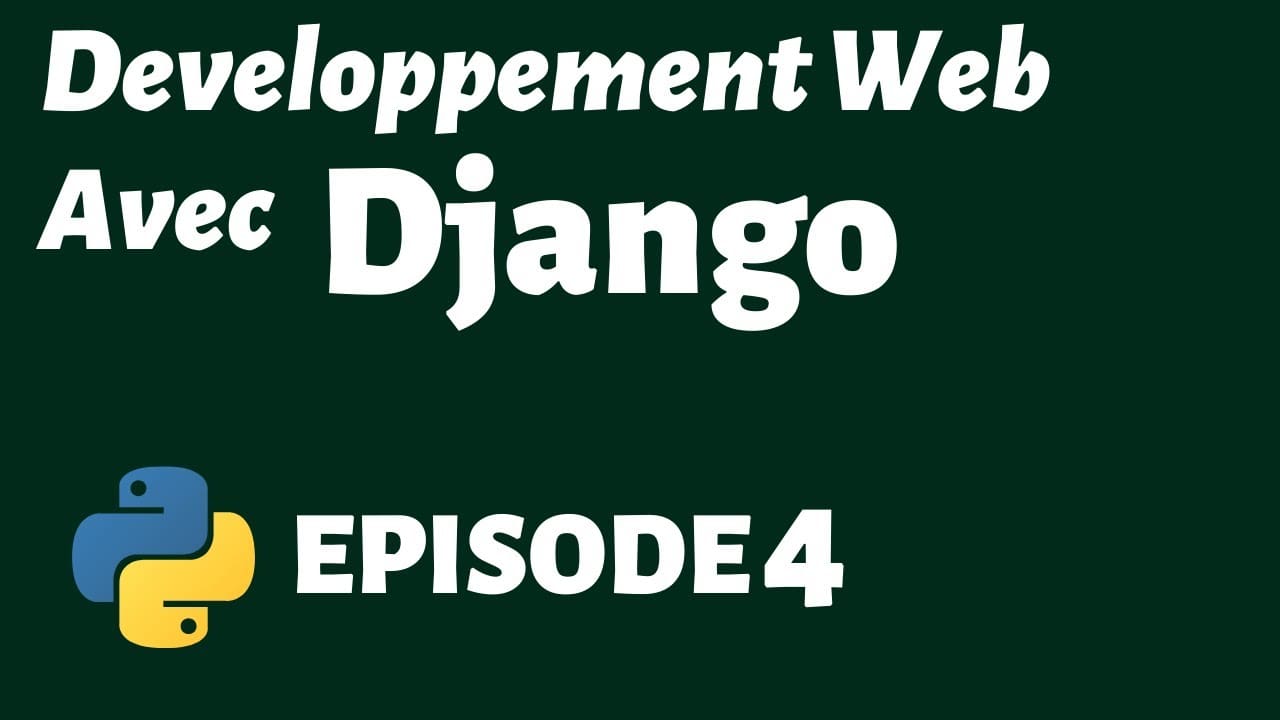 Tutoriel Django (Français) Développement Web avec Python Épisode 4 ...