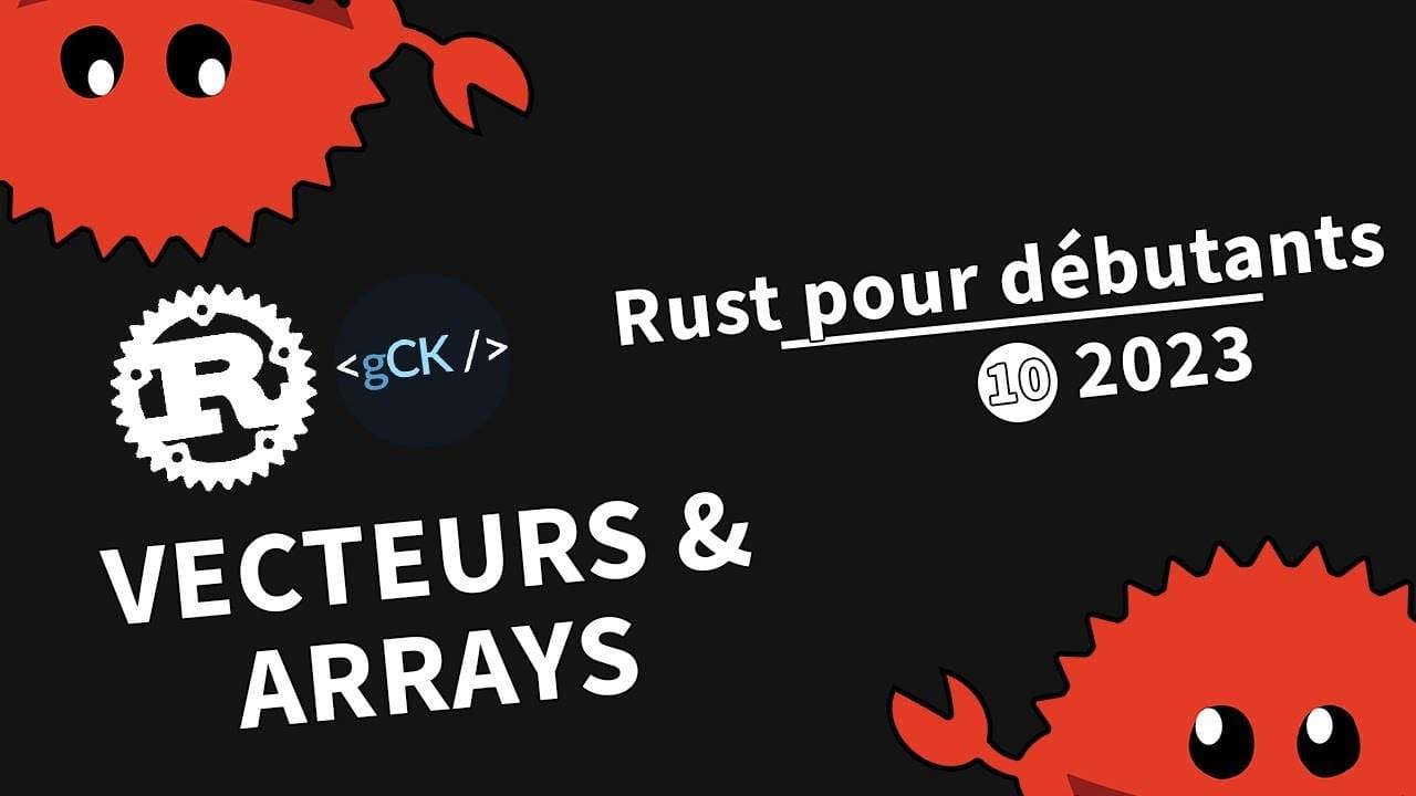 [10] Les vecteurs & les arrays | Tutoriel Rust pour débutants en 2023 ...