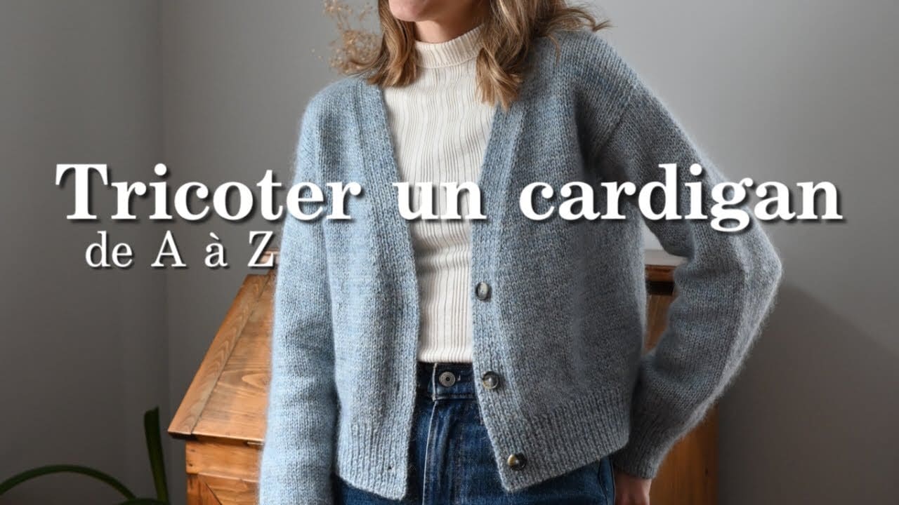 Tutoriel - tricoter pas à pas le cardigan Arthur - VideoTutoriels